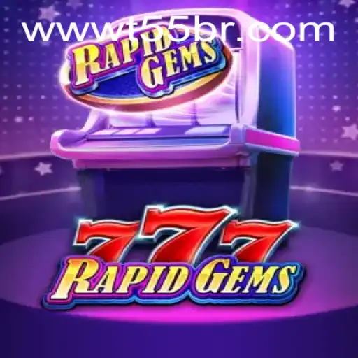 An In-Depth Exploration of RapidGems777 and the Intriguing T55 Mechanism